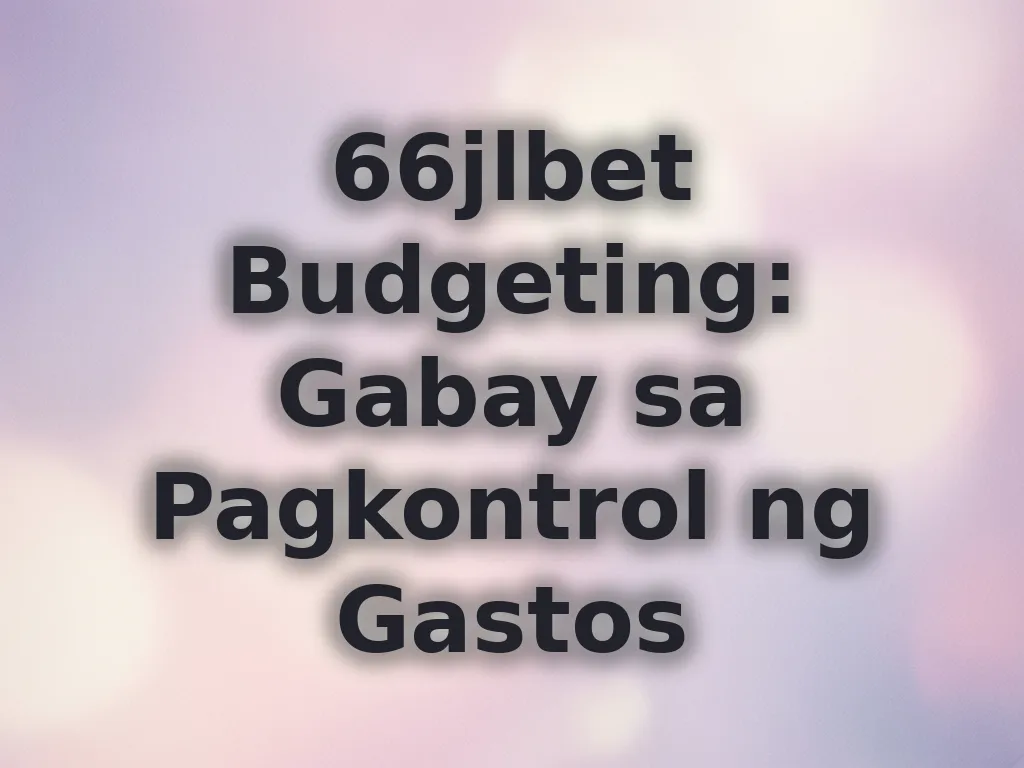 66jlbet Budgeting